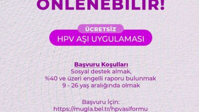 MUĞLA BÜYÜKŞEHİR BELEDİYESİ ÜCRETSİZ RAHİM AĞZI KANSERİ AŞI UYGULAMASI İÇİN