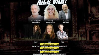 MUĞLA BÜYÜKŞEHİR BELEDİYESİ “DİKKAT AİLE VAR” VE “GÜLÜMSETEN HATIRALAR” TİYATRO