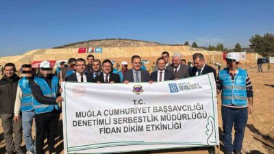 11 KASIM MİLLİ AĞAÇLANDIRMA GÜNÜNDE MUĞLA CUMHURİYET BAŞSAVCILIĞI DENETİMLİ SERBESTLİK